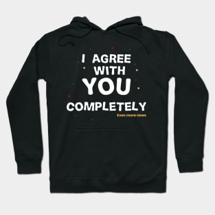 i agree with you completely Hoodie